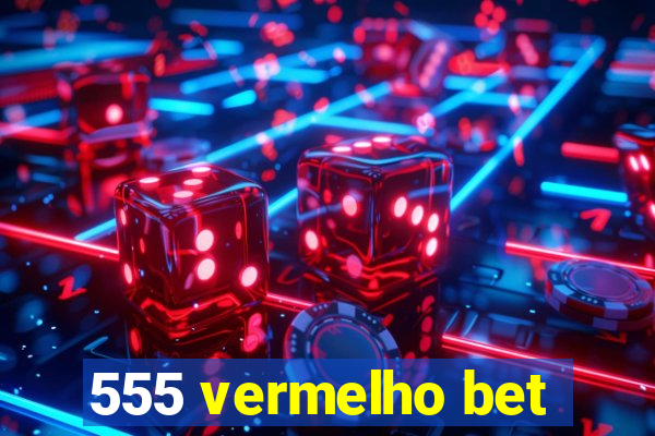 555 vermelho bet